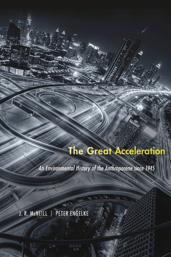 The Great Acceleration: An Environmental History of the Anthropocene since 1945 cover