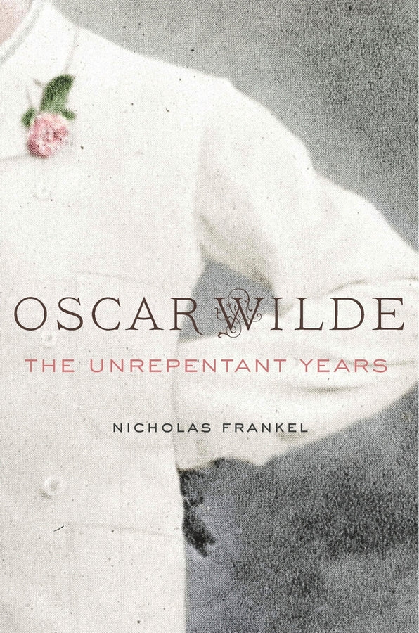 Oscar Wilde: The Unrepentant Years cover