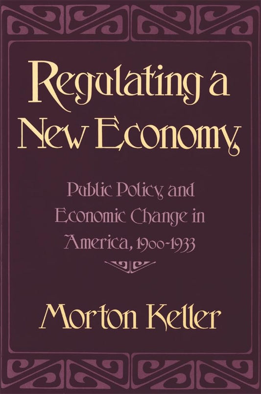 Regulating a New Economy: Public Policy and Economic Change in America, 1900-1933 cover