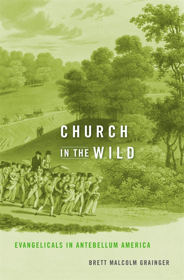 Church in the Wild: Evangelicals in Antebellum America cover