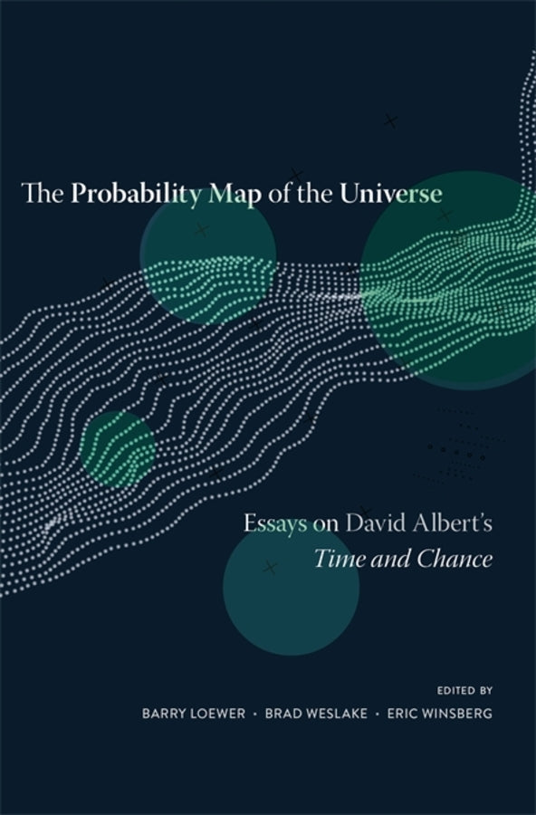 The Probability Map of the Universe: Essays on David Alberts Time and Chance cover