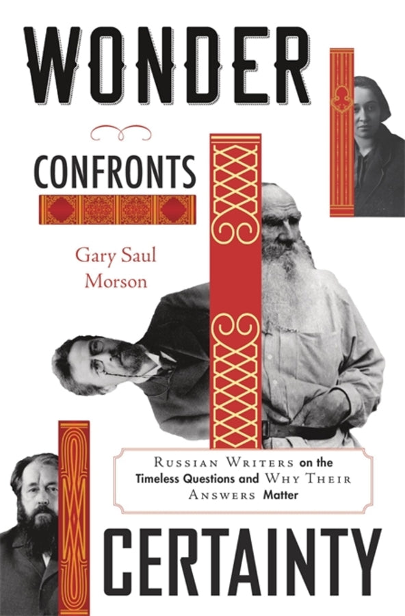 Wonder Confronts Certainty: Russian Writers on the Timeless Questions and Why Their Answers Matter cover