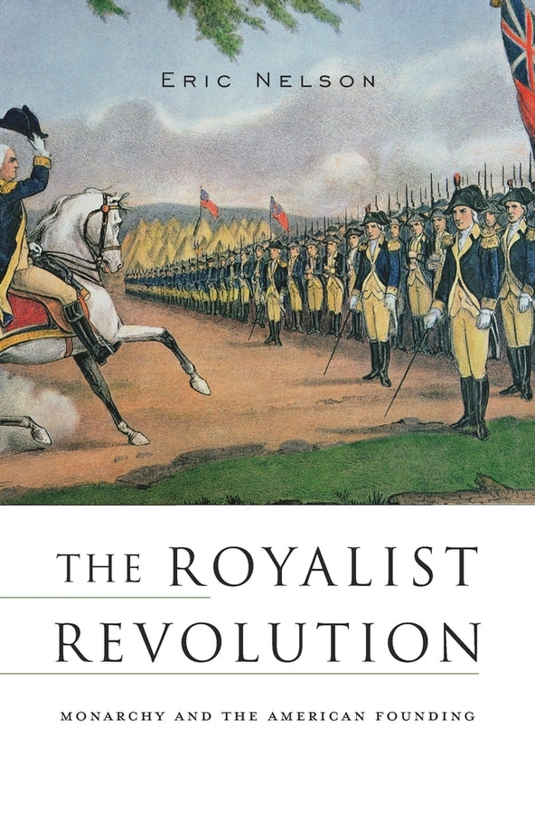 The Royalist Revolution: Monarchy and the American Founding cover