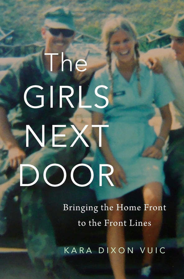 The Girls Next Door: Bringing the Home Front to the Front Lines cover