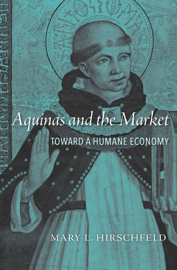 Aquinas and the Market: Toward a Humane Economy cover