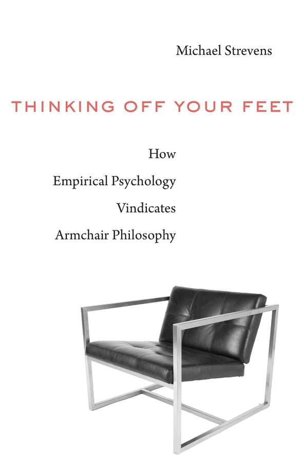 Thinking Off Your Feet: How Empirical Psychology Vindicates Armchair Philosophy cover