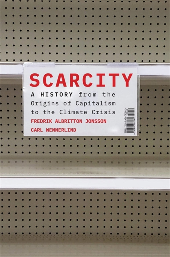 Scarcity: A History from the Origins of Capitalism to the Climate Crisis cover