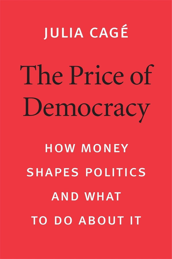 The Price of Democracy: How Money Shapes Politics and What to Do about It cover