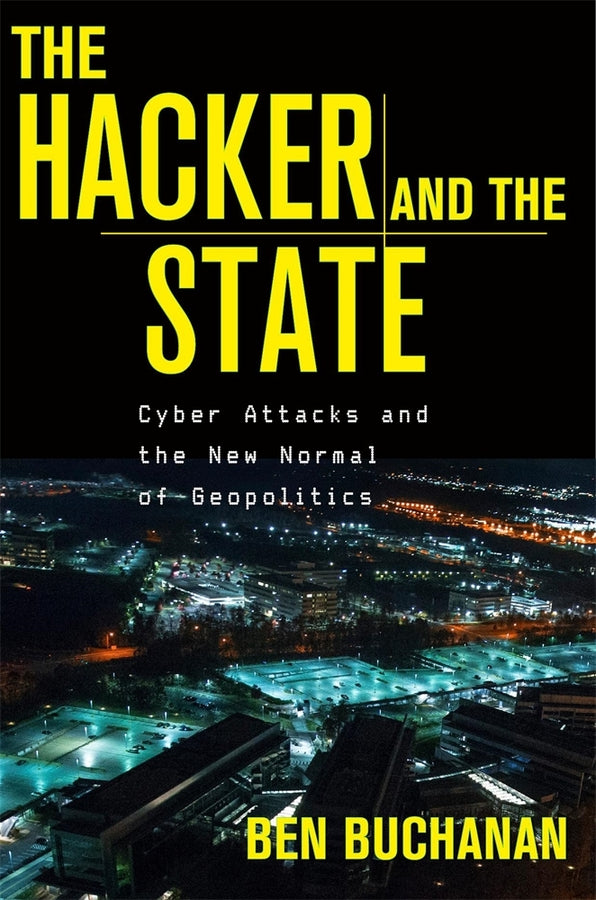 The Hacker and the State: Cyber Attacks and the New Normal of Geopolitics cover