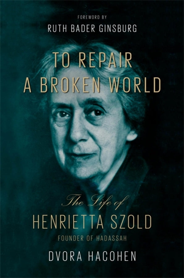 To Repair a Broken World: The Life of Henrietta Szold, Founder of Hadassah cover