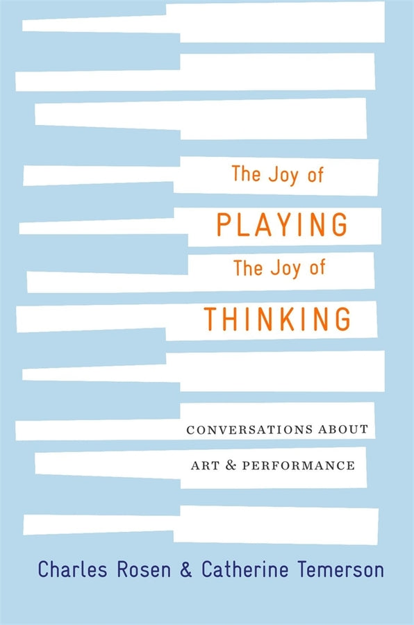 The Joy of Playing, the Joy of Thinking: Conversations about Art and Performance cover