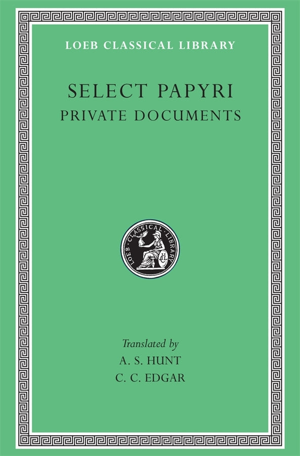 Select Papyri, Volume I: Private Documents