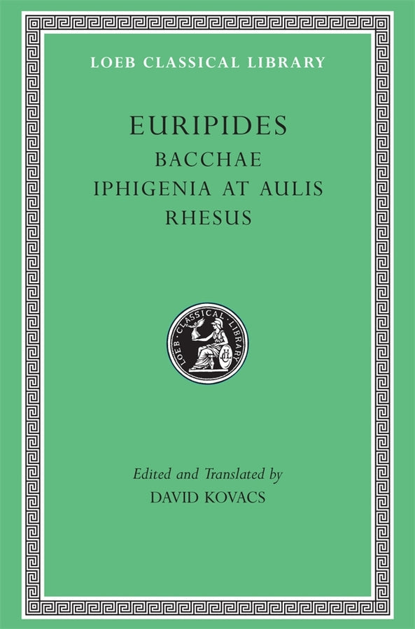 Bacchae. Iphigenia at Aulis. Rhesus