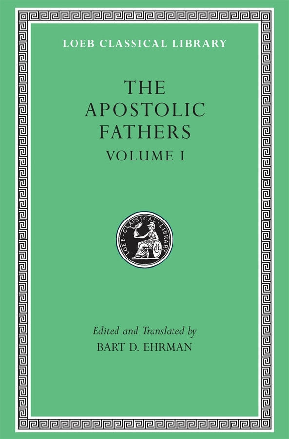 The Apostolic Fathers, Volume I: I Clement. II Clement. Ignatius. Polycarp. Didache