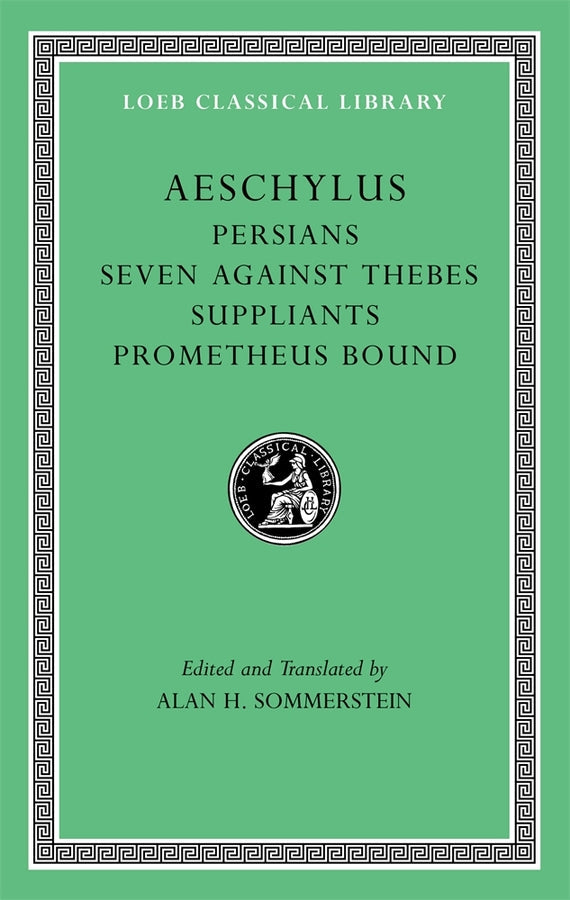 Persians. Seven against Thebes. Suppliants. Prometheus Bound
