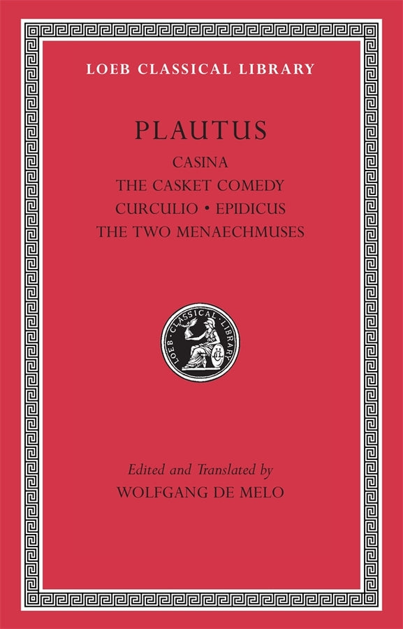 Casina. The Casket Comedy. Curculio. Epidicus. The Two Menaechmuses