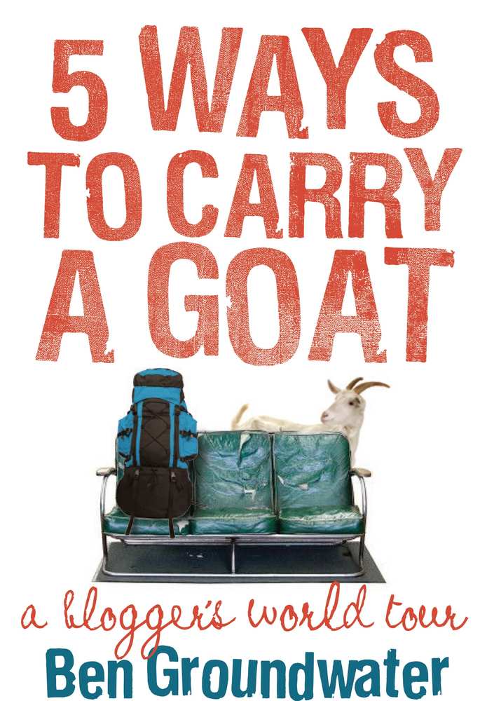 5 Ways to Carry a Goat: A Blogger's World Tour book cover