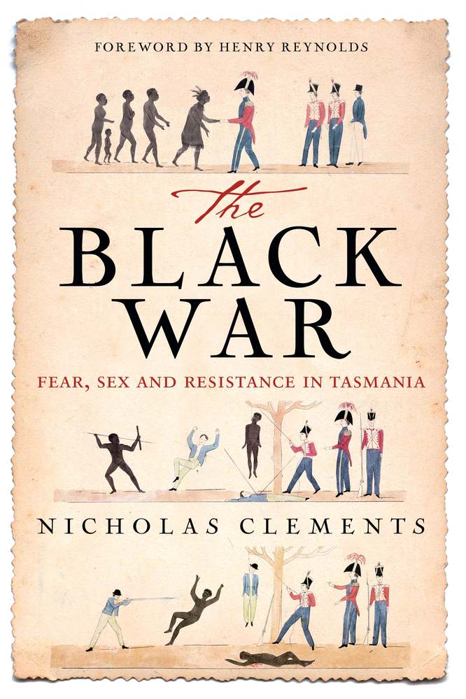 The Black War: Fear, Sex and Resistance in Tasmania book cover