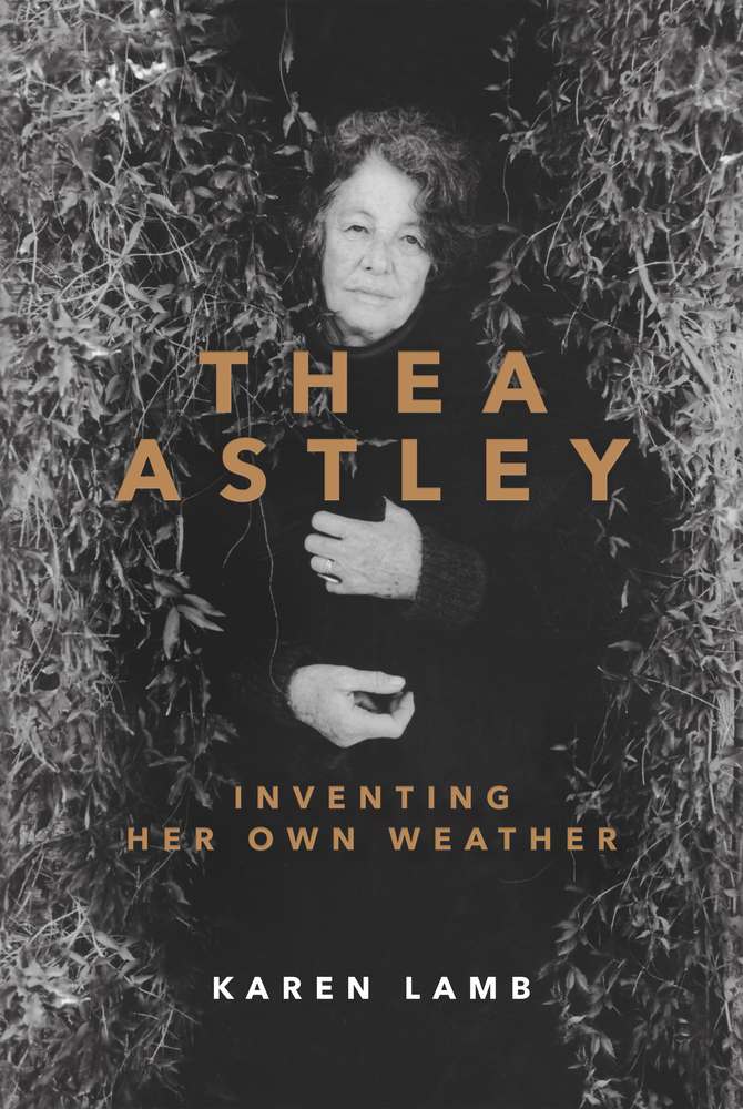 Thea Astley: Inventing Her Own Weather book cover