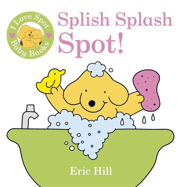 I Love Spot Baby Books: Splish Splash Spot! book cover
