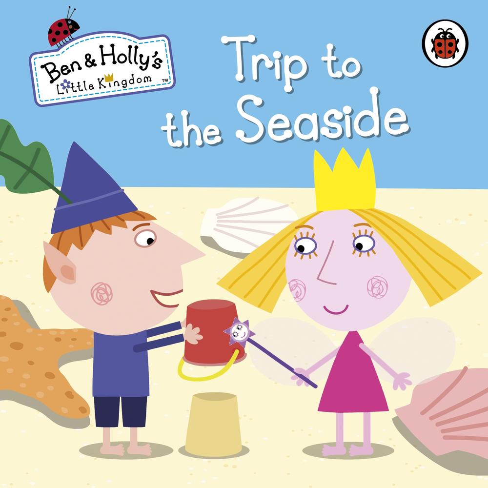 Ben and Holly's Little Kingdom: Trip to the Seaside book cover