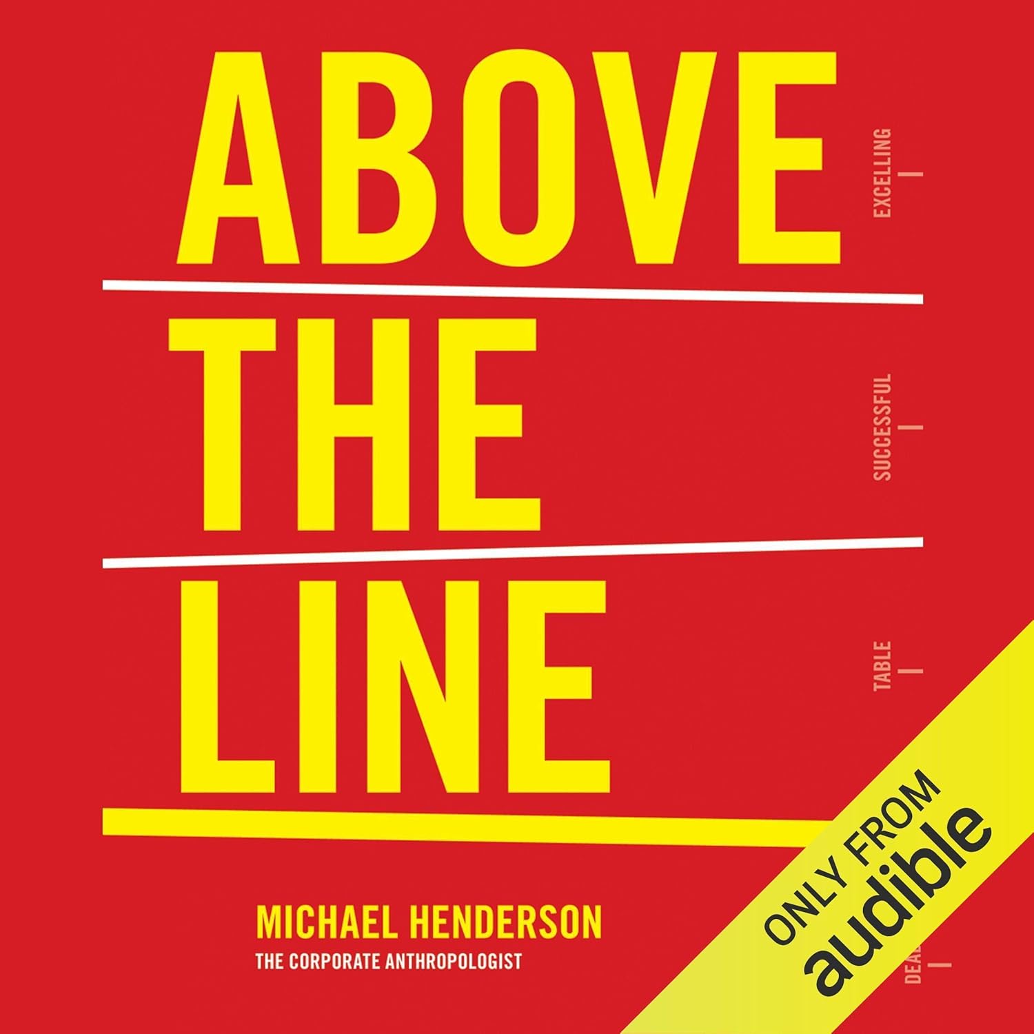 Above the Line: How to Create a Company Culture that Engages Employees, Delights Customers and Delivers Results cover