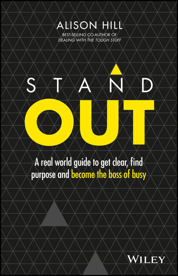 Stand Out: A Real World Guide to Get Clear, Find Purpose and Become the Boss of Busy cover