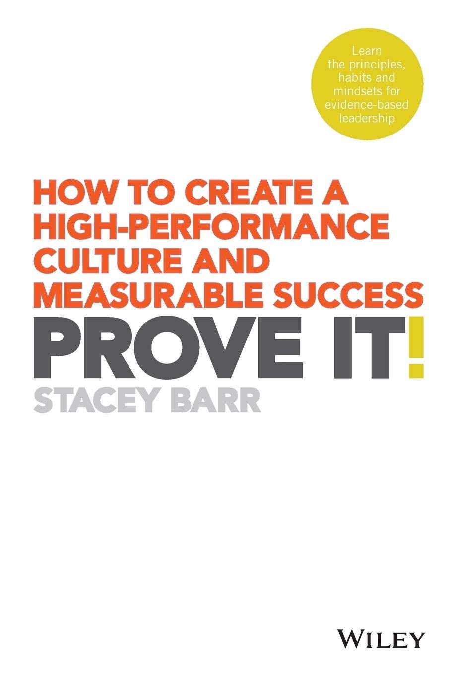 Prove It!: How to Create a High-Performance Culture and Measurable Success cover