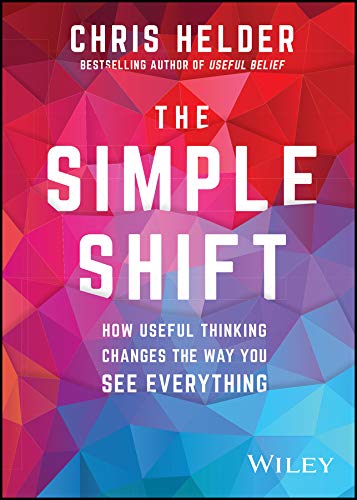 The Simple Shift: How Useful Thinking Changes the Way You See Everything cover