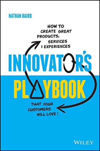 Innovator's Playbook: How to Create Great Products, Services and Experiences that Your Customers Will Love cover