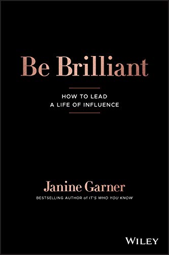 Be Brilliant: How to Lead a Life of Influence cover