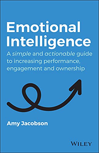 Emotional Intelligence: A Simple and Actionable Guide to Increasing Performance, Engagement and Ownership cover