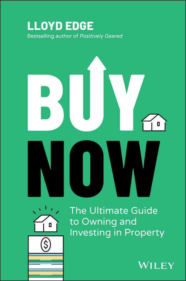 Buy Now: The Ultimate Guide to Owning and Investing in Property cover