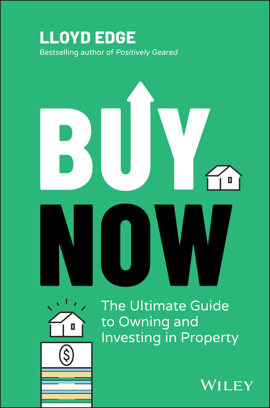 Buy Now: The Ultimate Guide to Owning and Investing in Property cover