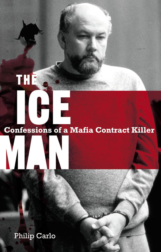 The Ice Man: Confessions Of A Mafia Contract Killer