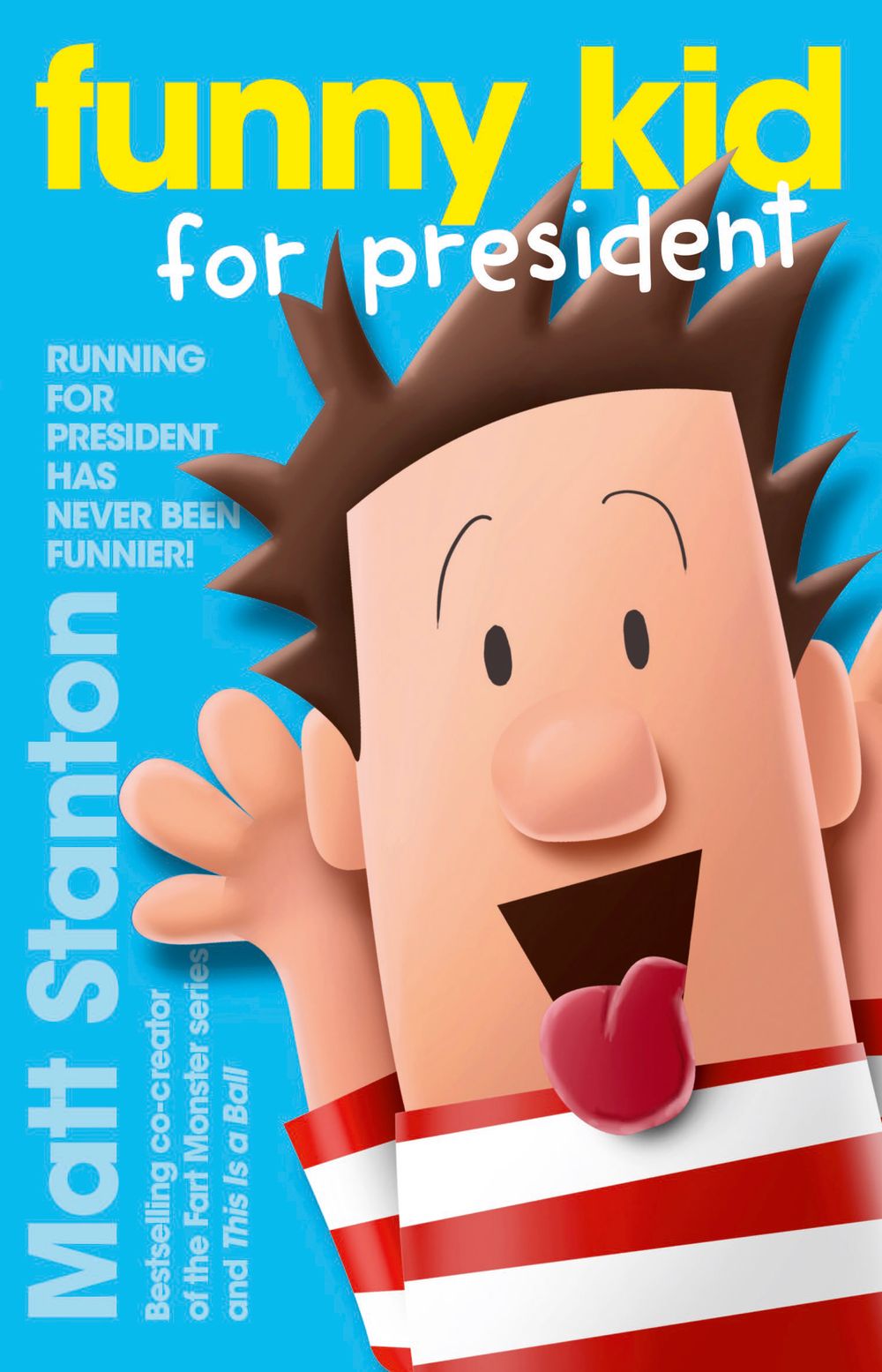 Funny Kid for President (Funny Kid, #1): The hilarious, laugh-out-loud children's series for 2024 from million-copy mega-bestselling author Matt Stanton