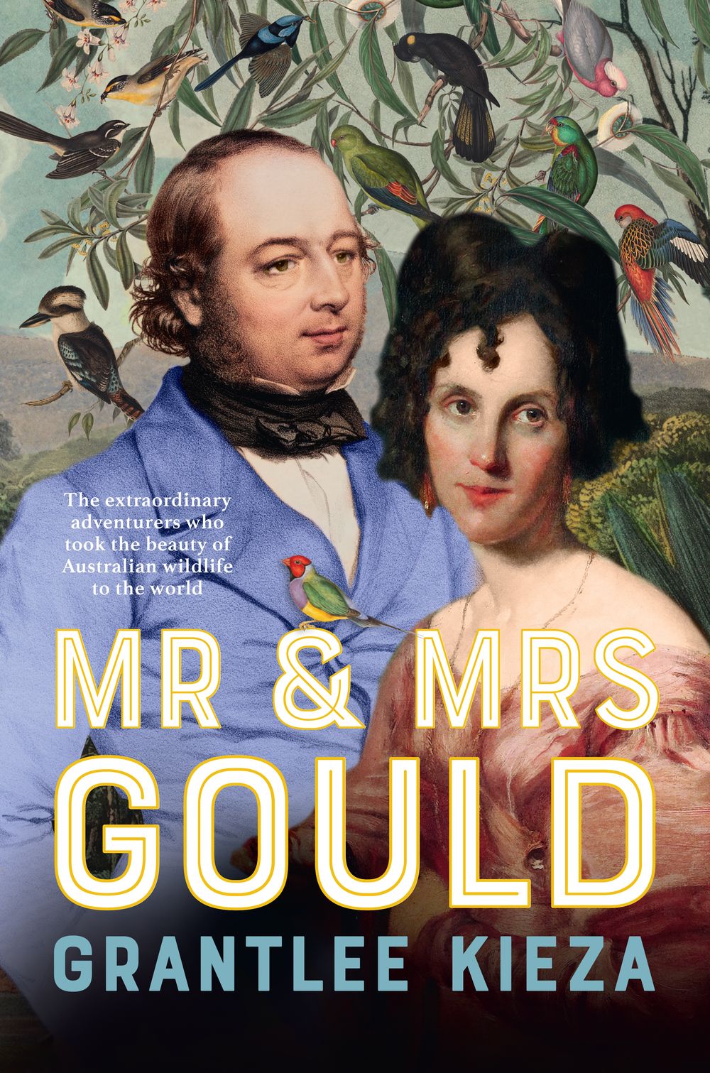 Mr and Mrs Gould: The extraordinary true story about the life of Australia's greatest naturalists and explorers, from the popular award winning author of bestsellers SISTER VIV and FLINDERS