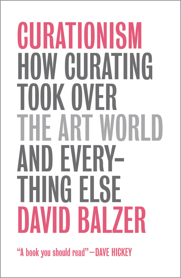 Curationism: How Curating Took Over the Art World and Everything Else cover