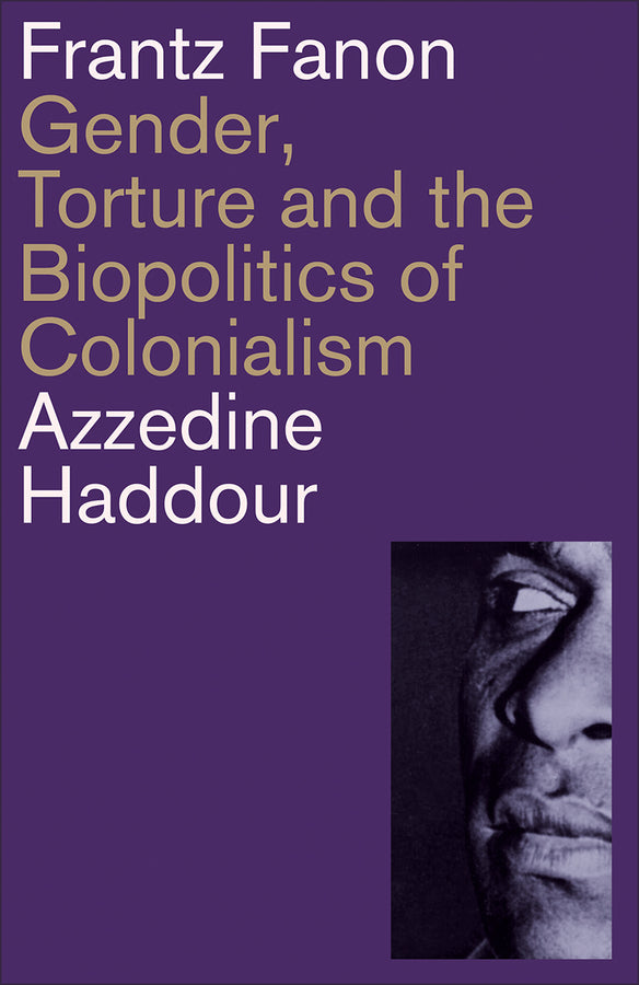 Frantz Fanon: Gender, Torture and the Biopolitics of Colonialism cover