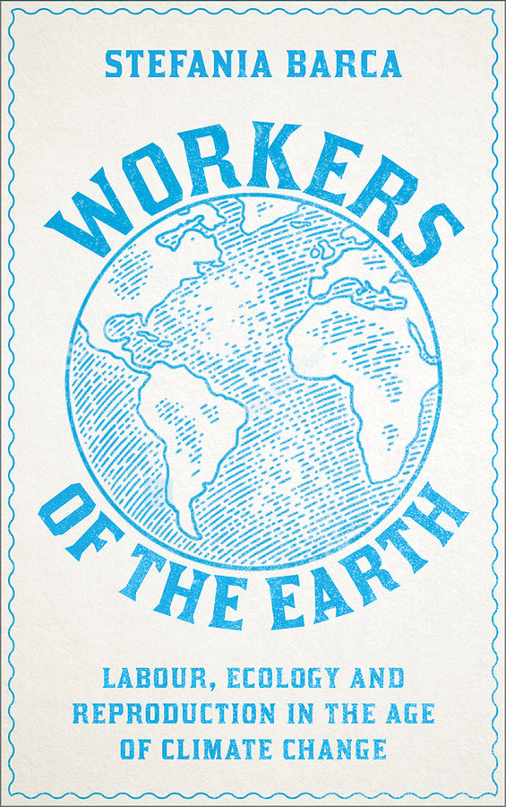 Workers of the Earth: Labour, Ecology and Reproduction in the Age of Climate Change cover