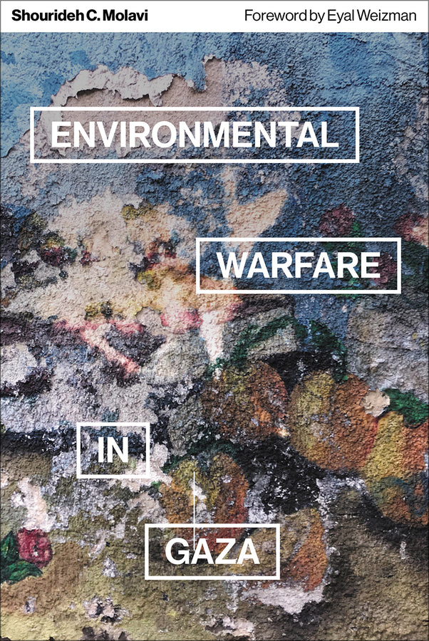 Environmental Warfare in Gaza: Colonial Violence and New Landscapes of Resistance cover