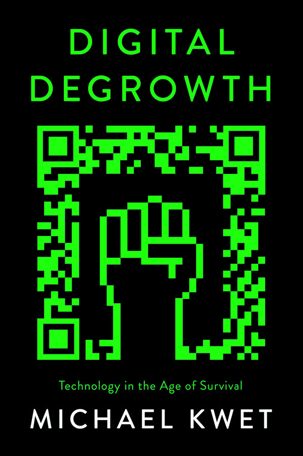 Digital Degrowth: Technology in the Age of Survival cover