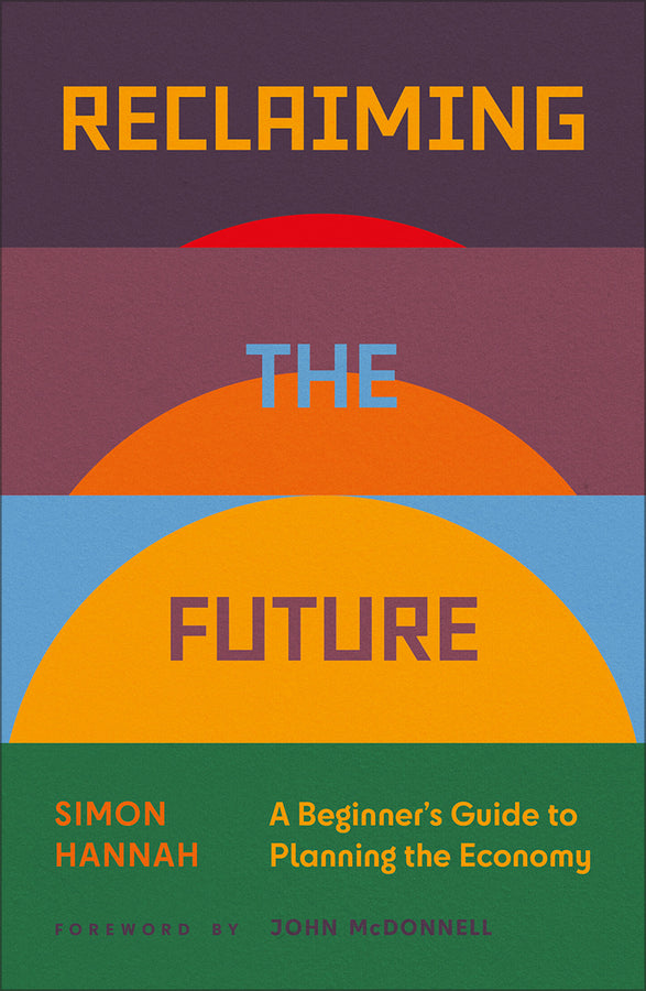 Reclaiming the Future: A Beginner's Guide to Planning the Economy cover