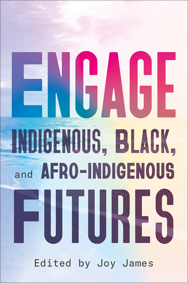 Engage: Indigenous, Black, and Afro-Indigenous Futures cover