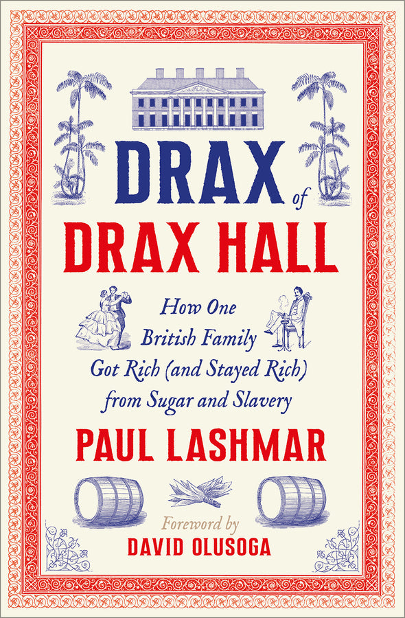 Drax of Drax Hall: How One British Family Got Rich (and Stayed Rich) from Sugar and Slavery cover