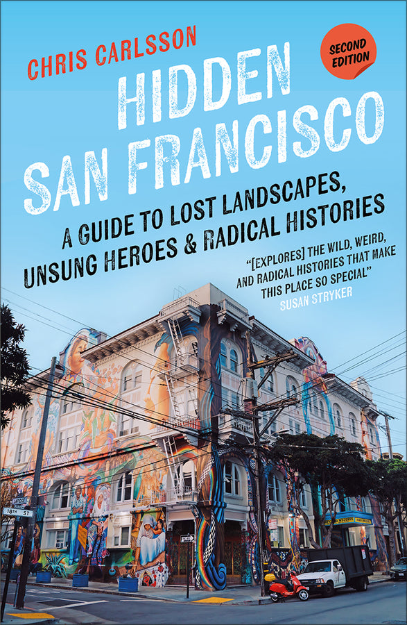 Hidden San Francisco: A Guide to Lost Landscapes, Unsung Heroes and Radical Histories cover