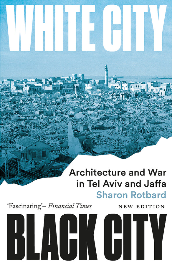 White City, Black City: Architecture and War in Tel Aviv and Jaffa cover