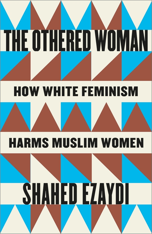 The Othered Woman: How White Feminism Harms Muslim Women cover