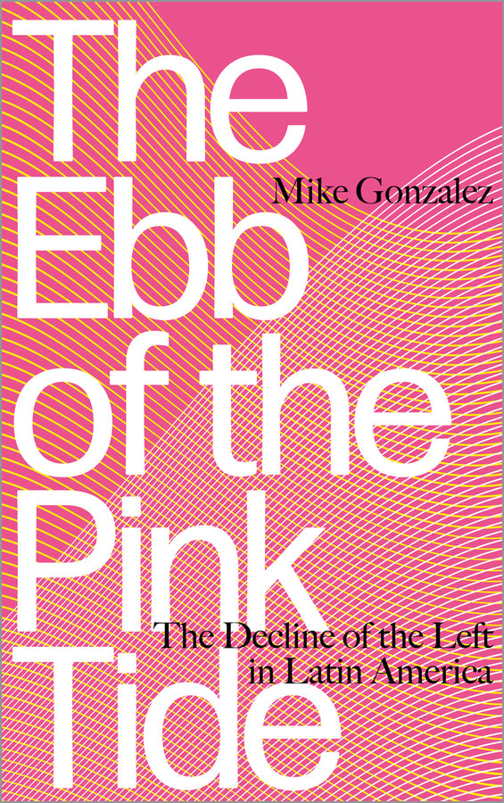 The Ebb of the Pink Tide: The Decline of the Left in Latin America cover