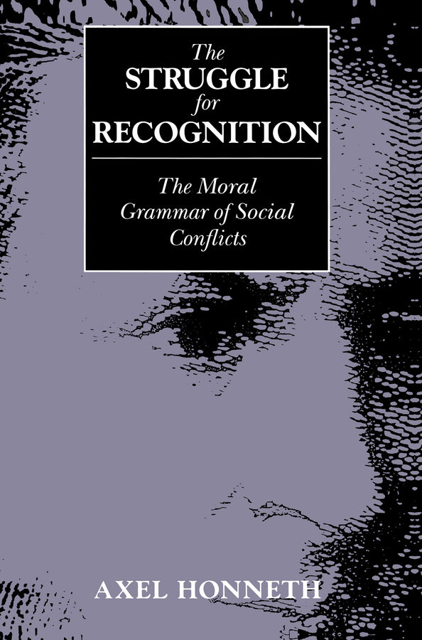 The Struggle for Recognition: The Moral Grammar of Social Conflicts cover